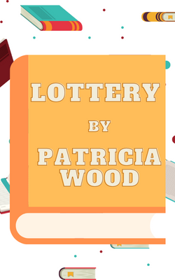 Lottery by Patricia Wood