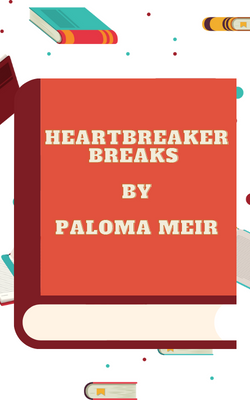 Heartbreaker Breaks by Paloma Meir